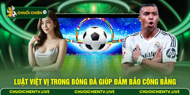 Luật việt vị trong bóng đá giúp đảm bảo công bằng